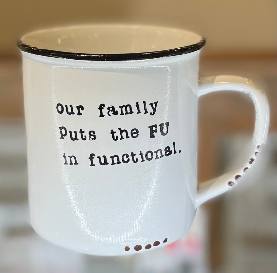 Our Family Puts The FU In Functional Mug