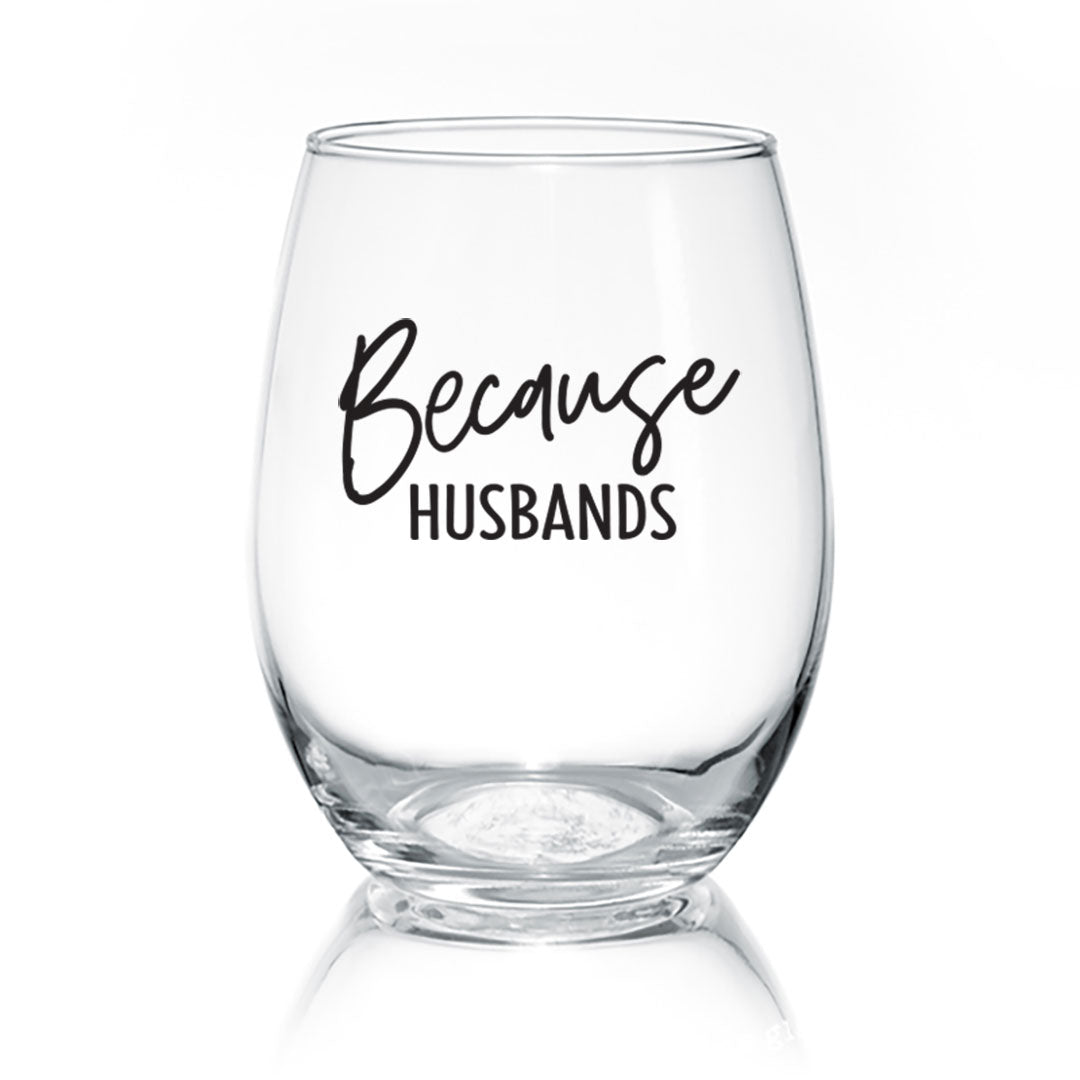 Because Husbands Wine Glass