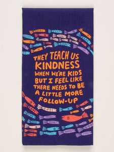 They Teach Us Kindness When We're Kids But I Feel Like There Needs To Be A Little More Follow-Up Dish Towel