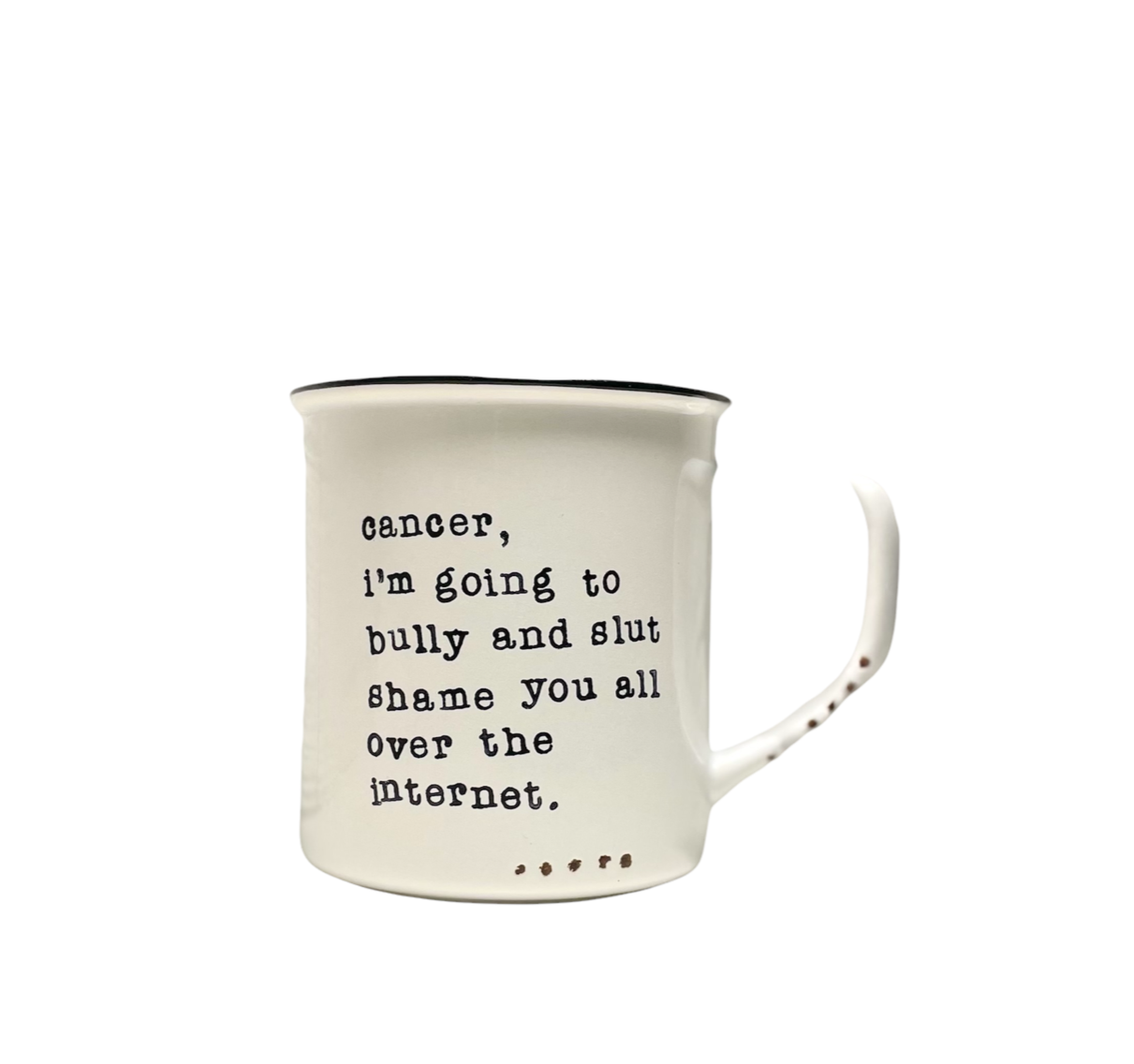 Cancer, Bully & Shame Mug