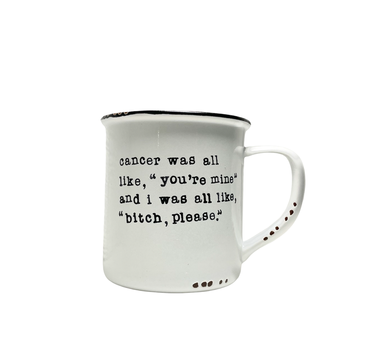 Cancer..."Bitch, Please" Mug