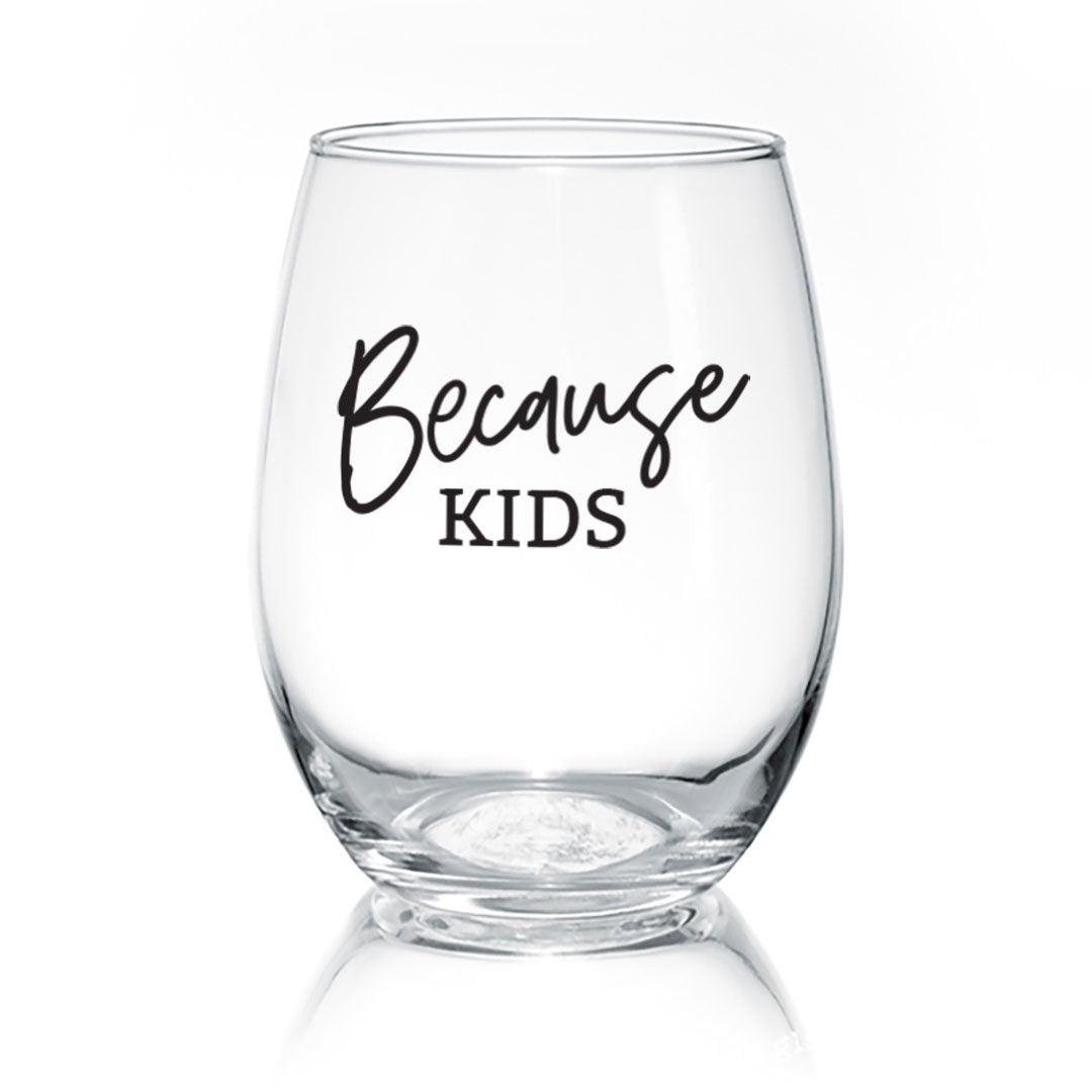 Because Kids Wine Glass